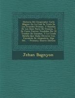 Historia Del Emperador Carlo Magno: En La Cual Se Trata De Las Grandes Proezas Y Haza�as De Los Doce Pares De Francia, Y De Como Fueron Vendidos Por El Traidor De Ganalon, Y La Cruda Batalla Que Tuvo  1271588862 Book Cover