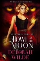 Howl at the Moon: An Urban Fantasy Fairy Tale 1998888010 Book Cover