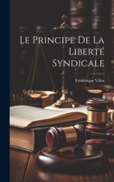 Le principe de la liberté syndicale 1022752359 Book Cover