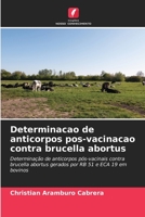 Determinacao de anticorpos pos-vacinacao contra brucella abortus (Portuguese Edition) 6206478874 Book Cover