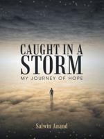 Caught in a Storm: My Journey of Hope 1452517347 Book Cover