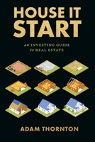 House It Start: An Investing Guide to Real Estate 1667877135 Book Cover