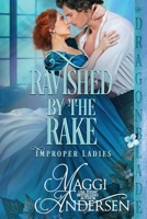 Ravished by the Rake: A Regency Historical Romance (Improper Ladies) 1969349654 Book Cover