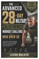 The Advanced 28-Day Military Calisthenics Workout Challenge for Men Over 50: Daily Military-Style Bodyweight Workouts to Increase Strength, Endurance, ... and Functional Fitness Without a Gym B0H46X3SRS Book Cover