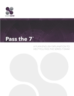 Pass the 7: A Plain English Guide to Help You Pass the Series 7 Exam B08QBYKFX8 Book Cover