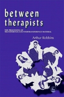 Between Therapists: The Processing of Transference/Countertransference Material 1853028320 Book Cover