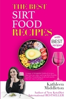 The Best Sirtfood Recipes: A range of delightful Sirtfood recipes that you can enjoy and reap their healthy benefits. Nourishing meals and snacks that are easy to prepare 1914542061 Book Cover