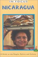 Nicaragua In Focus: a Guide to the People, Politics and Culture (In Focus Guides) 1566564387 Book Cover