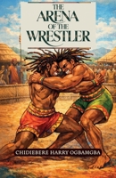 The Arena of the Wrestler B0GXNVKS4J Book Cover