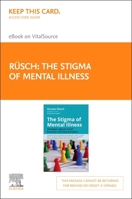 The Stigma of Mental Illness - Elsevier E-Book on Vitalsource (Retail Access Card): Strategies Against Social Exclusion and Discrimination 0323834337 Book Cover