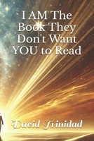 I AM The Book They Don't Want YOU to Read B0F192KPCH Book Cover