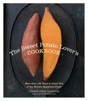 The Sweet Potato Lover's Cookbook: More than 100 ways to enjoy one of the world’s healthiest foods 1402239114 Book Cover