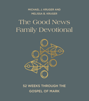 The Good News Family Devotional: 52 Weeks Through the Gospel of Mark 0736990461 Book Cover