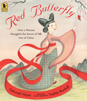 Red Butterfly: How a Princess Smuggled the Secret of Silk Out of China 1536203769 Book Cover