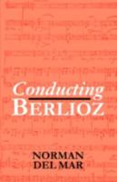 Conducting Berlioz 0198165595 Book Cover