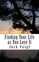 Finding Your Life as You Lose It 1719377073 Book Cover