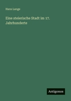 Eine steierische Stadt im 17. Jahrhunderte 3368450182 Book Cover