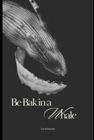 Be Bak in a Whale B0GW7P6QYL Book Cover