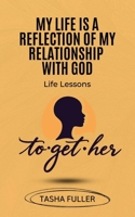 My Life is a Reflection of My Relationship with God: Life Lessons B0G53H3RVZ Book Cover