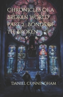 Chronicles of a Broken World Part 2 : Bonds of the Broken B0C47RGCBL Book Cover