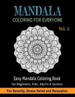 Mandala Coloring For Everyone: Easy Mandala Coloring Book for Beginners, Kids, Adults & Seniors Astonishing Mandala Art Patterns and Designs Relaxati 172779639X Book Cover