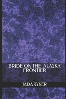 Bride on the Frontier 1795211520 Book Cover