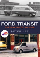 Ford Transit: The Making of an Icon 1445667827 Book Cover