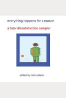 Everything Happens For a Reason: A Total Dissatisfaction Sampler 1073029441 Book Cover