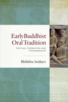 Early Buddhist Oral Tradition: Textual Formation and Transmission 1614298270 Book Cover