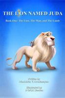 The Lion Named Juda: Book One: The Lion, the Man, and the Lamb 1733677623 Book Cover