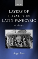 Layers of Loyalty: Latin Panegyric 289 - 307 0199249180 Book Cover