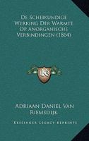 De Scheikundige Werking Der Warmte Op Anorganische Verbindingen (1864) 1167574575 Book Cover