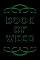 Book of Weed: A Cannabis Logbook for Keeping Track of Different Strains, Their Effects, Symptoms Relieved and Ratings. 1673769675 Book Cover