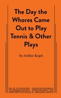 The Day the Whores Came Out to Play Tennis & Other Plays 0573621748 Book Cover