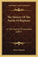 The History Of The Parish Of Bispham: In The County Of Lancaster 1167192435 Book Cover