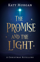 The Promise and the Light: A Christmas Retelling 1784986615 Book Cover