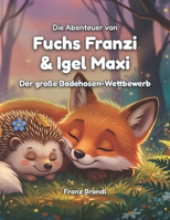 Fuchs Franzi & Igel Maxi: Der große Badehosen-Wettbewerb (German Edition) B0H4Q3KWTF Book Cover