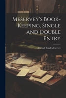 Meservey's Book-Keeping, Single and Double Entry 1021994332 Book Cover