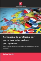Percepção da profissão por parte dos enfermeiros portugueses 6209613470 Book Cover