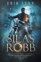 Silas Robb: Of Saints and Sinners 1943069166 Book Cover