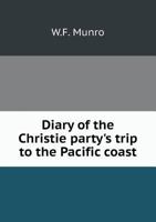 Diary of the Christie Party's Trip to the Pacific Coast 1175505420 Book Cover
