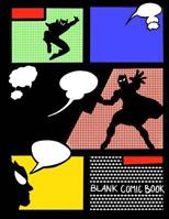 Blank Comic Book;create Your Own Comic Book;kids Comic Drawing Book: 100+ Blank Comic Book Layout Pages for Drawing;draw and Write Journal/Blank Comic Strip Book for Kids 1548323918 Book Cover