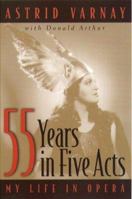 55 Years In Five Acts: My Life in Opera 1555534554 Book Cover