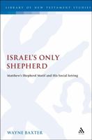 Israel's Only Shepherd: Matthew's Shepherd Motif and His Social Setting 0567066614 Book Cover