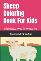 Sheep Coloring Book For Kids: Whimsical Woolly Wonders B0CWXJSQ1L Book Cover