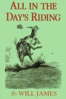 All in the Day's Riding (James, Will, Tumbleweed Series.) 0878423915 Book Cover