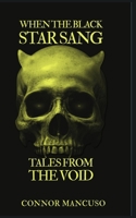 When the Black Star Sang: Tales From the Void B0GFC35J85 Book Cover