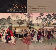 Japan Awakens: Woodblock Prints of the Meiji Period 0764946358 Book Cover