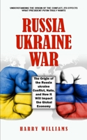 Russia-ukraine War: Understanding the Origin of the Conflict, Its Effects What President Putin Truly Wants 1738727416 Book Cover