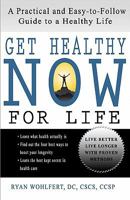 Get Healthy Now for Life: A Practical and Easy-to-Follow Guide to a Healthy Life 0615351034 Book Cover